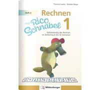 Rechnen mit Rico Schnabel 1, Heft 2 - Rechnen im Zahlenraum bis 10: Selbstständig das Rechnen im Zahlenraum bis 10 trainieren