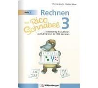 Rechnen Mit Rico Schnabel 3, Heft 1 - Selbstständig Das Addieren Und Subtrahieren Bis 1000 Trainieren