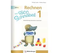 Rechnen mit Rico Schnabel Klasse 1, Heft 4 - Selbstständig Geometrie trainieren