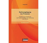 Rechnungslegung Von Prozessen: Überblick Über Die Methoden Des Prozesscontrollings Und -Monitorings In Der Literatur