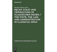 Recht, Staat Und Verwaltung Im Klassischen Indien / The State, The Law, And Administration In Classical India