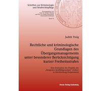 Rechtliche und kriminologische Grundlagen des Übergangsmanagements unter besonderer Berücksichtigung kurzer Freiheitsstrafen: Eine Evaluation des ... (InStar) in Mecklenburg-Vorpommern