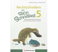 Rechtschreiben mit Rico Schnabel, Klasse 5: Selbstständig Rechtschreibung und Grundwortschatz trainieren