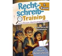 Rechtschreibtraining 5. Klasse I Mit 5-Minuten-Abenteuergeschichten - Auf den Spuren der Wortdetektive - Mit Diktaten, Übungen & Rätseln.: Effektiv lernen mit Spaß und Spannung