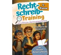 Rechtschreibtraining 5. Klasse I Mit 5-Minuten-Abenteuergeschichten - Auf den Spuren der Wortdetektive - Mit Diktaten, Übungen & Rätseln. Effektiv lernen mit Spaß und Spannung