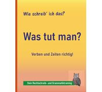 Rechtschreibung üben 4.-9. Klasse: Verben und Zeiten - Grammatik: Grammatik einfach verstehen und richtig anwenden - mit kurzen, klaren Übungen | auch bei LRS und Legasthenie