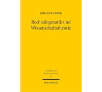 Rechtsdogmatik und Wissenschaftstheorie: Möglichkeiten und Grenzen eines interdisziplinären Diskurses