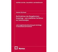 Rechtsrahmen des Neugeborenen-Screenings - vom etablierten Verfahren zur Genomanalyse: unter vergleichender Betrachtung der Rechtslage in Deutschland und Frankreich