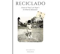 RECICLADO: ENTRE EL "HOY" Y EL "AYER": EL INFIERNO ABSOLUTO