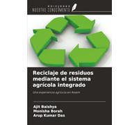 Reciclaje de residuos mediante el sistema agrícola integrado: Una experiencia agrícola en Assam