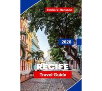 Recife Travel Guide 2026: Your Essential Guide to Brazil's Cultural Capital: Frevo Rhythms, Colonial Old Town, and the Wild Atlantic Coast