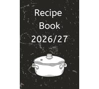 Recipe Book 2026/27: Recipe Book with Easy to Read Print to help you keep recipes for cooking 6x9 inches, 100 pages Gift for Friends, Family or Colleagues