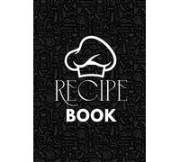 Recipe book: Blank Recipe Notebook | Journal to Write Down Your Favorite Meals