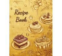 Recipe Book - Flavors of Life - Your Recipe Collection Journal: Your Go-To Notebook for All Things Delicious