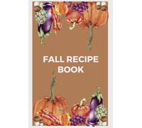 Recipe Book No 3 - Fall: 75 blank pages To Write In Your Own Favourites Fall Recipes
