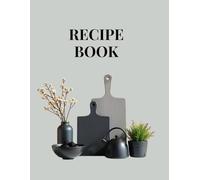 Recipe Book: Ricettario da compilare con indice personalizzabile, 100 schede ricetta, una tabella di conversione delle misure e pagine per appunti. Formato A4.
