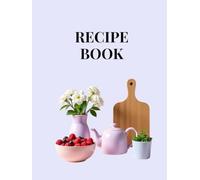 Recipe Book: Ricettario da compilare con indice personalizzabile, 100 schede ricetta, una tabella di conversione delle misure e pagine per appunti. Formato A4.