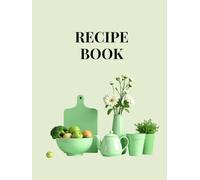 Recipe Book: Ricettario da compilare con indice personalizzabile, 100 schede ricetta, una tabella di conversione delle misure e pagine per appunti. Formato A4.