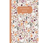 Recipe Book to fill - Orange Kitchen Doodle - Minimalist content: The perfect notebook to organize, preserve, and pass down all your favorite recipes!