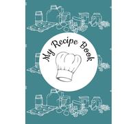 Recipe Book: Your Personal Cookbook Journal for Family Recipes, Favorites and New Creations