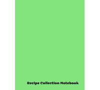 Recipe Collection Notebook: Culinary Journey: A Compendium of Delectable Dishes from Around the Globe