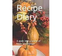 Recipe Diary: A Peek Into A World Of Taste And Flavour