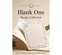Recipe Journal: A Blank Cookbook for Home Cooks The Ultimate Recipe Keeper: A Blank Cookbook to Fill In: Flavors I Love: A Blank Cookbook to Write In 6×9 120 pages