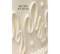 Recipe Journal: A Blank Cookbook to Write, Organize, and Preserve Your Favorite Recipes