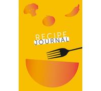 Recipe Journal - Remember Those Amazing Recipes - Pass on The Recipes To The Family