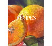 Recipe Log Book - 150 Favorite Recipes with Original Pastel Citrus Artwork | 8.5 x 11: A Bright, Art-Forward Recipe Organizer with Space for ... Designed for Home Cooks, Bakers, and Art