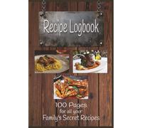 Recipe Logbook: Recipe Logbook for all your Family's Secrete Recipes