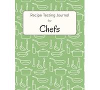 Recipe Testing Journal for Chefs: | 8.5 x 11 in, 154 pages | Testing Log for Food Bloggers, Chefs, Bakers, Culinary Students, and Home Cooks