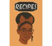 Recipes: 7x10, 110 Pages | From Soulful Roots to Signature Dishes Your Kitchen, Your Legacy | A Blank Cookbook for Queens Who Season with Style