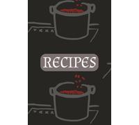 RECIPES: A Blank Recipe Journal to Preserve Family Classics and Everyday Creations