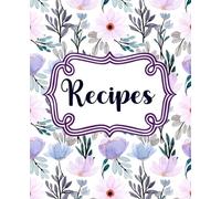 Recipes: Beautiful Recipe Book to Write in Your Favorite Recipes, Pretty Keepsake Cookbook with Index