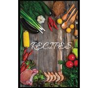Recipes: Blank Recipe Book | Fill in Your Favorite Recipes in This Empty Cookbook