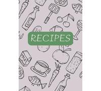 Recipes: Blank Recipe Book | Fill In Your Favorite Recipes In This Empty Cookbook | DIY Cookbook