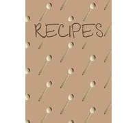 Recipes: Blank Recipe Book | Neutral Empty Cookbook To Fill In