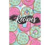 Recipes: Blank Recipe Book To Write In Favorite Recipes And Meals ;Donut Notebook Gift For Mom;Wife (100-Recipe Journal And Organizer 7" X 10")