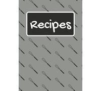 Recipes: Blank Recipe Book To Write In Your Own Recipes | Empty Cooking Journal To Write In Recipes | Do It Yourself Blank Culinary Book