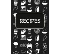 Recipes: Blank Recipe Book | Write In Your Own Recipes In This Notebook