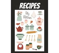 Recipes: Blank Recipe Book, Write Your Own Recipes, DIY Cookbook, Empty Cooking Journal for Recipes, Fill in Your Favorite Recipes