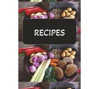 Recipes: Blank Recipe Notebook Organizer | A Do It Yourself Cookbook to Write In Your Own Recipes