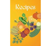 Recipes: Book To Write in Your Own Recipes | Blank Recipe Keepsake Journal for Personalized Cooking | Family Cookbook Organizer | Recipe Notebook with ... Gift for Food Lovers, Chefs & Home Cooks
