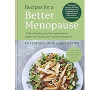 Recipes for a Better Menopause: A life-changing, positive approach to nutrition for pre, peri and post menopause
