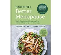 Recipes for a Better Menopause: A life-changing, positive approach to nutrition for pre, peri and post menopause