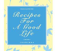 Recipes For A Good Life