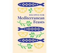 Recipes for Mediterranean Feasts A collection of timeless and trusted recipes - Hamlyn - Hamlyn - ebook (ePub) - Livre