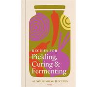 Recipes for Pickling, Curing & Fermenting 65 nourishing recipes - Hamlyn - Hamlyn - ebook (ePub) - Livre