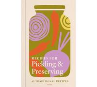 Recipes for Pickling & Preserving: An indispensable collection of tangy and tasty recipes
